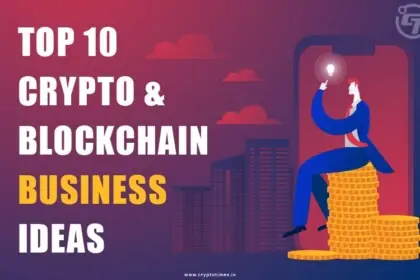10 Business Ideas In Crypto and Blockchain Space For 2024